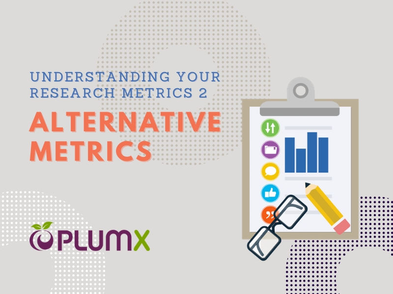 Understanding Your Research Metrics 2 - Alternative Metrics